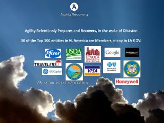 Agility R elentlessly P repares and Recovers, in the wake of D isaster. 30 of the Top 100 entities in N. America