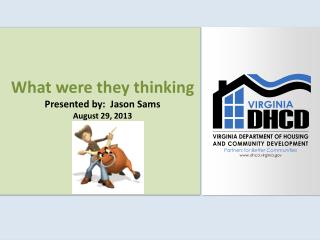 What were they thinking Presented by: Jason Sams August 29, 2013