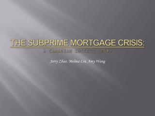 The Subprime Mortgage Crisis: A Canadian Success Story