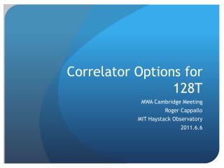 Correlator Options for 128T
