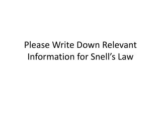 Please Write Down Relevant Information for Snell’s Law