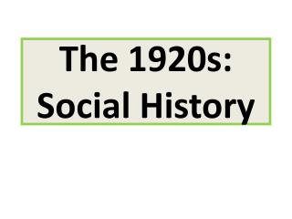 The 1920s: Social History