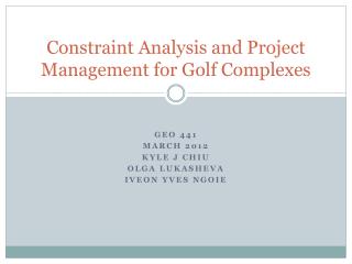 Constraint Analysis and Project Management for Golf Complexes