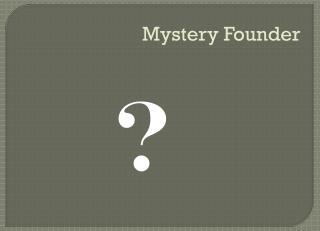 Mystery Founder