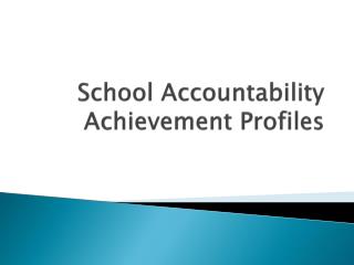 School Accountability Achievement Profiles
