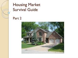 Housing Market Survival Guide Part 2