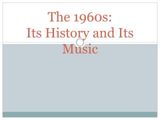The 1960s: Its History and Its Music