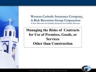 Western Catholic Insurance Company, A Risk Retention Group Corporation A New Direction for Liability Insurance for Cath