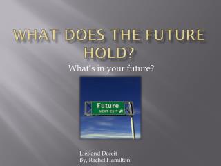 What does the future hold?