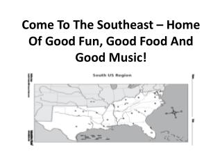 Come To The Southeast – Home Of Good Fun, Good Food And Good Music!