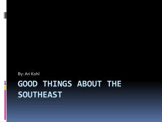 Good Things About The Southeast