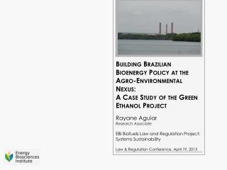 Building Brazilian Bioenergy Policy at the Agro-Environmental Nexus: A Case Study of the Green Ethanol Project