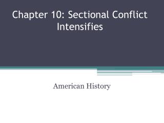 Chapter 10: Sectional Conflict Intensifies