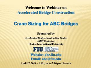 Welcome to Webinar on Accelerated Bridge Construction Crane Sizing for ABC Bridges Sponsored by Accelerated Bridge