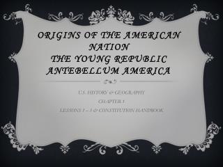 ORIGINS OF THE AMERICAN NATION THE YOUNG REPUBLIC ANTEBELLUM AMERICA