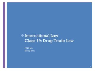 International Law Class 19: Drug Trade Law