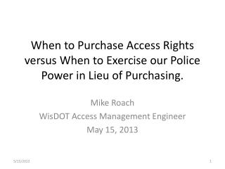 When to Purchase Access Rights versus When to Exercise our Police Power in Lieu of Purchasing.