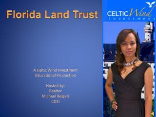 A Celtic Wind Investment Educational Production Hosted by: Realtor Michael Belgeri CDEI