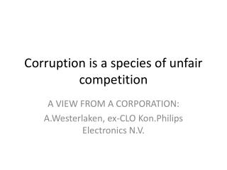 Corruption is a species of unfair competition