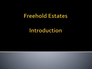 Freehold Estates Introduction