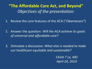 “The Affordable Care Act, and Beyond” Objectives of the presentation: