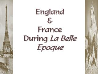 England &amp; France During La Belle Epoque