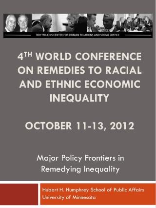 4 th World Conference on remedies to racial and ethnic economic inequality October 11-13, 2012