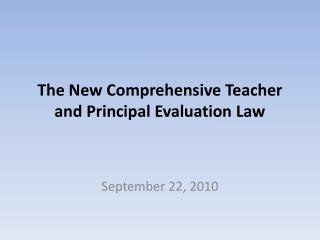 T he New Comprehensive Teacher and Principal Evaluation Law