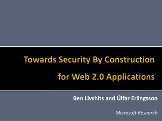 Towards Security By Construction for Web 2.0 Applications