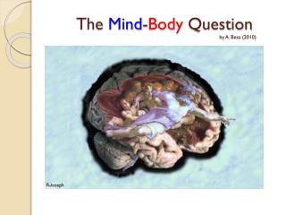 The Mind - Body Question 					by A. Besa (2010)