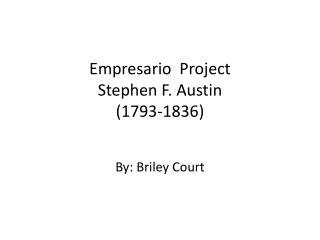 Empresario Project Stephen F. Austin (1793-1836)