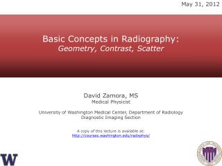 David Zamora, MS Medical Physicist University of Washington Medical Center, Department of Radiology Diagnostic Imaging