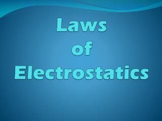 Laws of Electrostatics