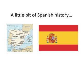 A little bit of Spanish history…