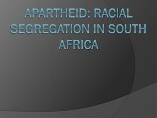 Apartheid: racial segregation in south africa