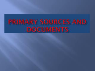 Primary Sources and Documents