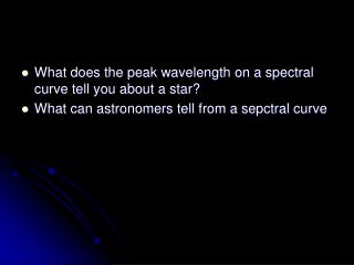 What does the peak wavelength on a spectral curve tell you about a star? What can astronomers tell from a sepctral cur