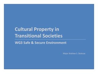 Cultural Property in Transitional Societies WG3 Safe &amp; Secure Environment