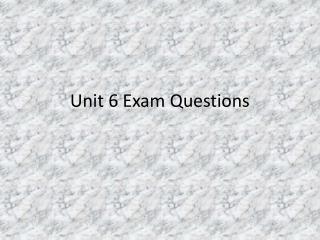 Unit 6 Exam Questions