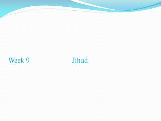 Week 9 Jihad