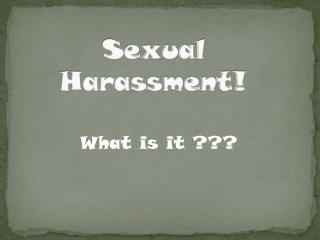 Sexual Harassment!