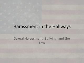Harassment in the Hallways