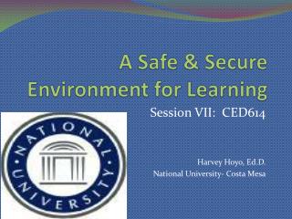 A Safe &amp; Secure Environment for Learning