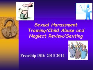 Sexual Harassment Training/Child Abuse and Neglect Review/Sexting