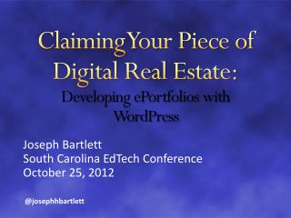 Claiming Your Piece of Digital Real Estate: Developing ePortfolios with WordPress