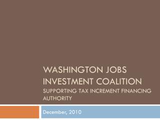 Washington jobs investment coalition SUPPORTING Tax Increment Financing Authority