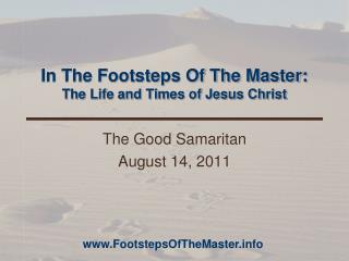 In The Footsteps Of The Master: The Life and Times of Jesus Christ