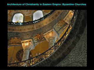 Architecture of Christianity in Eastern Empire: Byzantine Churches