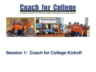 Session 1: Coach for College Kickoff