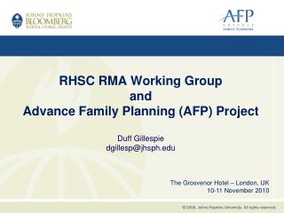 RHSC RMA Working Group and Advance Family Planning (AFP) Project Duff Gillespie dgillesp@jhsph.edu